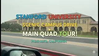 STANFORD UNIVERSITY: Scenic Campus Drive & Main Quad Tour! Palo Alto, California
