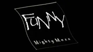 Mighty Mezz - Funny