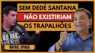 O TRAPALH&Atilde;O MAIS SUBESTIMADO? RAFAEL SPACA DEFENDE O LEGADO DE DED&Eacute; SANTANA #humor #comedia