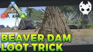 ARK: Survival Evolved - BEAVER DAM INVENTORY LOOT TRICK
