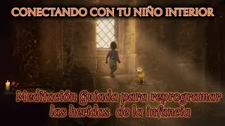 C&oacute;mo SANAR a tu NI&Ntilde;O INTERIOR ❤️ (23 minutos para REPROGRAMAR HERIDAS de la INFANCIA)