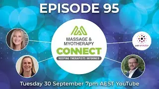 Massage & Myotherapy Connect &ndash; Episode 95