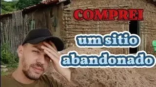 COMPREI UM S&Iacute;TIO ABANDONADO! E AGORA O QUE EU FA&Ccedil;O?
