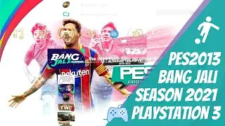 PES 2013 (BANGJALIPATCH) SUMMER TRANSFER 2020-2021 [ PS3 ]