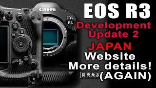 Canon R3 announcement dev UPDATE 2, one SCOOP, and more secret details on Canon Japan!