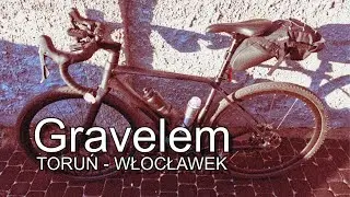 Wyprawa Gravelem - Toruń - Włocławek
