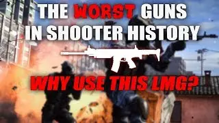 The Worst Guns In Shooter History - DICE'S Dumb LMG
