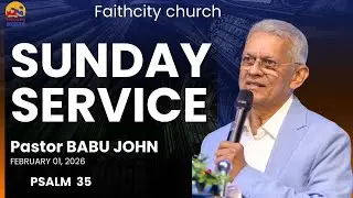 Faithcity Church - Sunday Praise & Worship  | Pr. Babu John | Psalms 35 | 01 Feb 2026