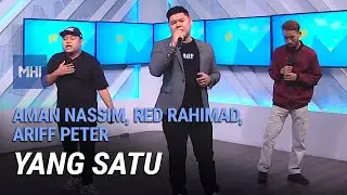 Aman Nassim, Red Rahimad, Ariff Peter - Yang Satu | MHI (31 Mac 2022)