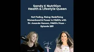 Not Fading, Rising: Redefining Womanhood & Power in Midlife with Dr. Amanda Hanson, Midlife Muse ...