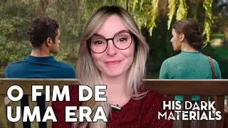 HIS DARK MATERIALS 3 | REVIEW Episódio 7 e 8 - Final pra chorar! | HBO e BBC