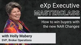 eXp Executive Masterclass: Holly Mabery - How to win buyers with the new NAR Changes
