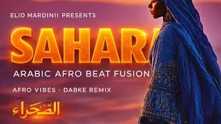 SAHARA 🎷 Arabic Afro-House | Club Mix | Darbuka Dance 2026 - Arabic EDM &bull; Afro‑Beat Fusion |