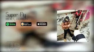 ROCKET & LILDRUGHILL - Super Fly