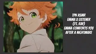TPN ASMR- Emma x Listener (ft. Ray) Emma comforts you after a nightmare