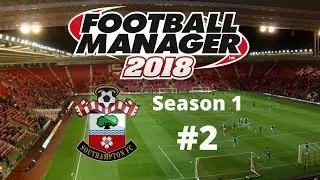 FM2018 - Sir Alex Ferguson Challenge - Southampton - Season One - Episode Two