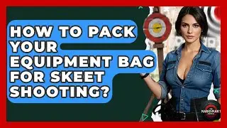 How To Pack Your Equipment Bag For Skeet Shooting? - The Marksman's Journal