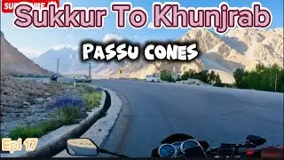 Sukkur To Khunjrab On Bike | Passu Cones | Day 13 | Epi 17| Solo Bike Travel