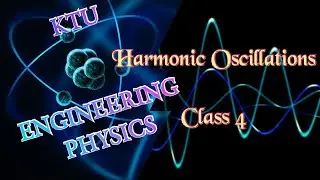 KTU Engineering Physics - Harmonic oscillations - Class 4