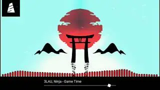 3LAU, Ninja - Game Time