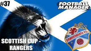 FM18 - Cowdenbeath FC - Let's Play - Season Two - Rangers - Scottish Cup Replay