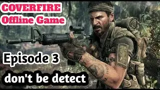 Coverfire episode 3 don't be detect 👍 || don't be detect episode 3 || Coverfire episode 3