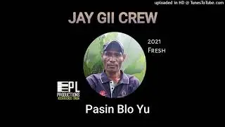 PASIN BLONG YU [2K21]- JAY GII CREW-PL PRODUCTIONS