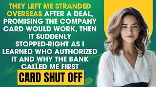 They Left Me Stranded Overseas &mdash; Then the Company Card Suddenly Stopped Working