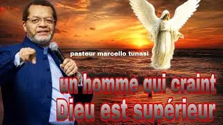Pasteur marcello tunasi la fin des temps un homme qui craint dieu est sup&eacute;rieur