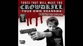 154 Beatdown Crew - Tunes That Will Make You Crowdkill Your Own Grandma (Full Compilation)