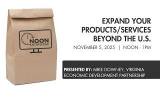 Expand Your Products or Services Beyond the U.S. -  Noon Knowledge 11-5- 25