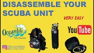 HOW TO DISASSEMBLE YOUR SCUBA UNIT