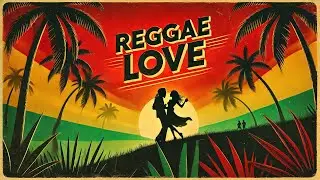 [Best Of Rihanna Reimagied] Reggae Romance: The Sweetest Love Vibes Mix