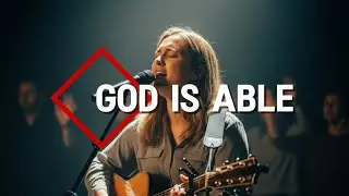 God Is Able | Praise & Worship Live Concert