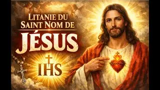 Litanie du saint nom de Jésus #saintnomdeJésus#Jésus#litanie#puissanteprière#briseleschaînes