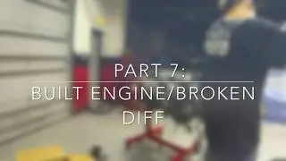 Part 7:  Built Engine/Broken Diff