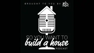 Episode 33- Finding Value and Trust with a builder