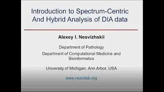 Spectrum-centric analysis of DIA data - Alexey Nesvizhskii - DIA/SWATH Course 2018 - ETH Zurich