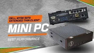 Обзор технических характеристик MiniPc &mdash; тонкого клиента Dell Wyse 5070 Extended