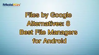 Files by Google Alternatives: 8 Best File Managers for Android
