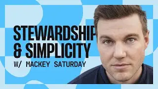 Stewardship & Simplicity with Mackey Saturday | Season 1 Episode 4 Contrast Podcast
