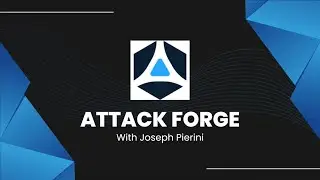 Unboxing AttackForge Core with Joseph Pierini