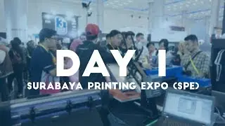 Pameran SPE Surabaya Day 1 | Surabaya Printing Expo 2019