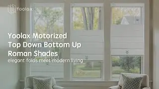 Product Show | Yoolax Motorized Top Down Bottom Up Roman Shades