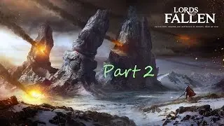 BADASS NEW WEAPON - Lords of the Fallen (Walkthrough) Part 2