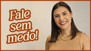 5 dicas para perder a VERGONHA DE FALAR com qualquer pessoa