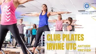 Club Pilates Irvine UTC Anthem Preview