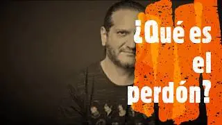 ¿Qué es el perdón?