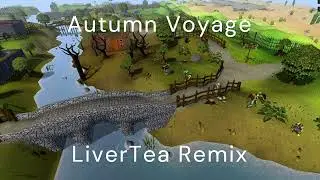 OSRS Autumn Voyage  - Livertea Remix