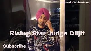 Diljit dosanjh rising star judge and Punjabi singer and actor | Dhamatadkanews